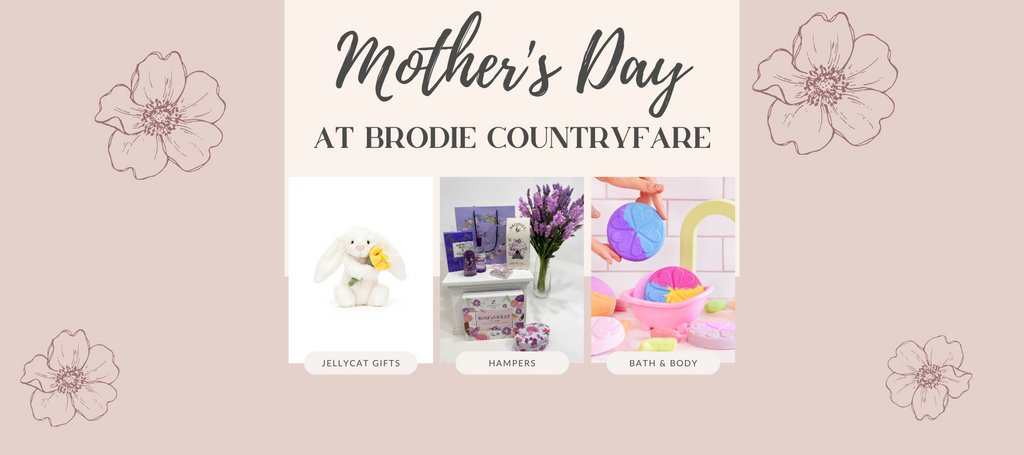 Mother's Day Gifts at Brodie Countryfare